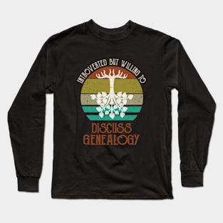 Introverted But Willing To Discuss Genealogy Genealogist Long Sleeve T-Shirt